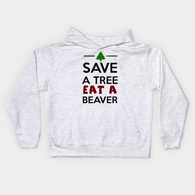 Forest and Animal - Save a Tree eat a Beaver Kids Hoodie by Quentin1984